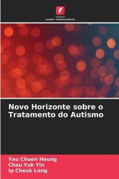 Novo Horizonte sobre o Tratamento do Autismo - Chuen Heung, Yau;Yuk Yin, Chau;Cheuk Long, Ip