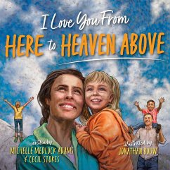 I Love You from Here to Heaven Above - Adams, Michelle Medlock; Stokes, Cecil