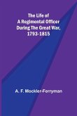 The Life of a Regimental Officer During the Great War, 1793-1815