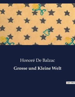 Grosse und Kleine Welt - Balzac, Honoré de