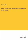 Henry County; Past and present: a brief history of the County