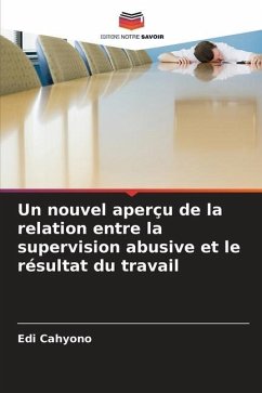 Un nouvel aperçu de la relation entre la supervision abusive et le résultat du travail - Cahyono, Edi