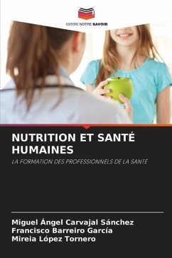 NUTRITION ET SANTÉ HUMAINES - Carvajal Sánchez, Miguel Ángel;Barreiro García, Francisco;López Tornero, Mireia