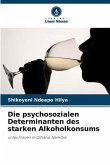 Die psychosozialen Determinanten des starken Alkoholkonsums