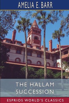 The Hallam Succession (Esprios Classics) - Barr, Amelia E.