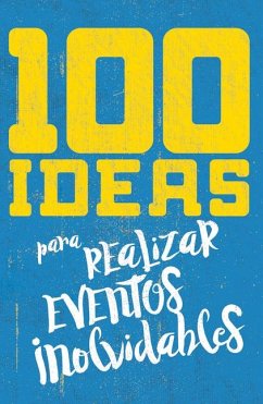 100 Ideas Para Organizar Eventos Inolvidables - E625
