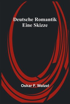 Deutsche Romantik - F. Walzel, Oskar