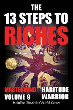 The 13 Steps to Riches - Habitude Warrior Volume 9 - Swanson, Erik; Tracy, Brian