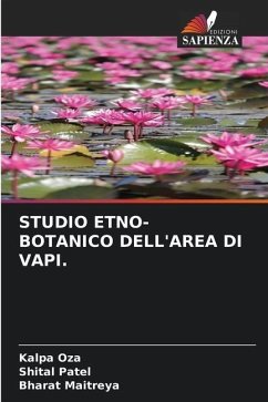 STUDIO ETNO-BOTANICO DELL'AREA DI VAPI. - Oza, Kalpa;Patel, Shital;Maitreya, Bharat