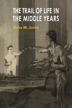 The Trail of Life in the Middle Year - Jones, Rufus M.
