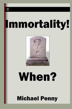 Immortality! When? - Penny, Michael