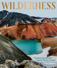 Wilderness: The Most Sensational Natural Places on Earth - Watson, Penny