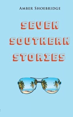 Seven Southern Stories: A Canadian's Experience of Life in the Deep South - Shoebridge, Amber