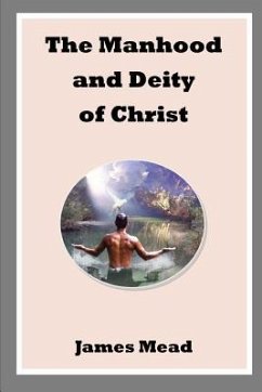 The Manhood and Deity of Christ - Mead, James