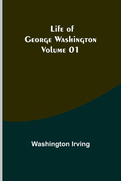 Life of George Washington - Volume 01 - Irving, Washington
