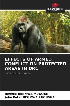 EFFECTS OF ARMED CONFLICT ON PROTECTED AREAS IN DRC - BISIMWA MUGOBE, Juvénal;BISIMWA RUGUSHA, John Peter