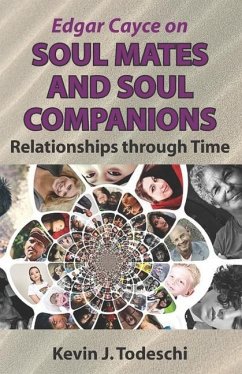 Edgar Cayce on Soul Mates and Soul Companions: Relationships through Time - Todeschi, Kevin J.