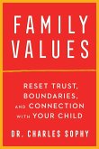 Family Values: Reset Trust, Boundaries, and Connection with Your Child