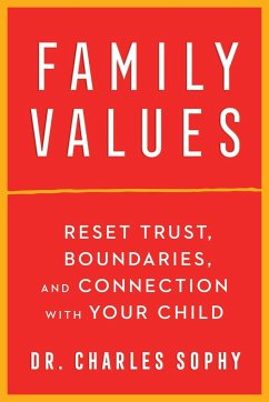 Family Values: Reset Trust, Boundaries, and Connection with Your Child - Sophy, Charles