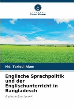 Englische Sprachpolitik und der Englischunterricht in Bangladesch - Alam, Md. Tariqul