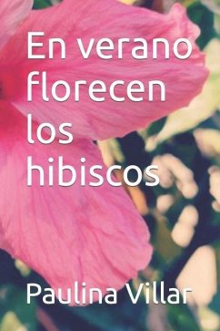 En verano florecen los hibiscos - Villar, Paulina