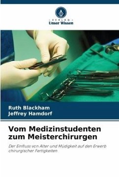 Vom Medizinstudenten zum Meisterchirurgen - Blackham, Ruth;Hamdorf, Jeffrey