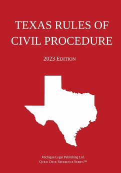 Texas Rules of Civil Procedure; 2023 Edition - Michigan Legal Publishing Ltd.