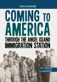 Coming to America Through the Angel Island Immigration Station: An Interactive Look at History