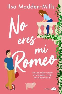 No Eres Mi Romeo - Madden-Mills, Ilsa