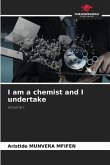 I am a chemist and I undertake