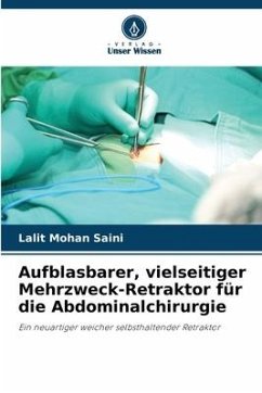 Aufblasbarer, vielseitiger Mehrzweck-Retraktor für die Abdominalchirurgie - Saini, Lalit Mohan