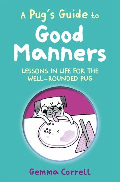 A Pug's Guide to Good Manners - Correll, Gemma