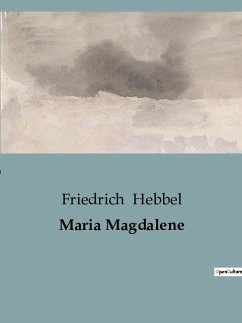 Maria Magdalene - Hebbel, Friedrich