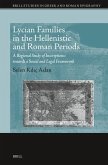 Lycian Families in the Hellenistic and Roman Periods: A Regional Study of Inscriptions: Towards a Social and Legal Framework