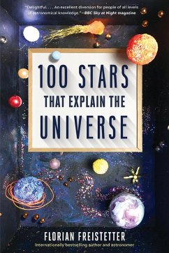 100 Stars That Explain the Universe - Freistetter, Florian