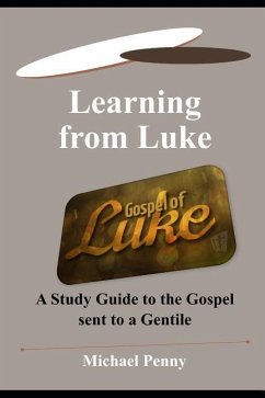 Learning from Luke: A Study Guide to the Gospel Sent to a Gentile - Penny, Michael