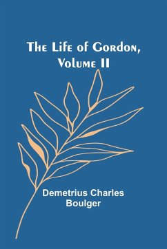 The Life of Gordon, Volume II - Charles Boulger, Demetrius
