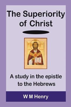 The Superiority of Christ - Henry, W. M.