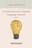 Yaprendí Society: A Guided Journal for Spanish Language Learners Volume 1