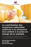 La contribution des croyances culturelles relatives à la naissance d'un enfant à la prise en charge de la maladie