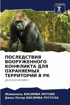 POSLEDSTVIYa VOORUZhENNOGO KONFLIKTA DLYa OHRANYaEMYH TERRITORIJ V RK - BISIMVA MUGOBE, Zhüwenal';BISIMVA RUGUSHA, Dzhon Peter