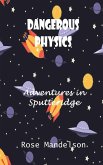 Dangerous Physics Dangerous Physics