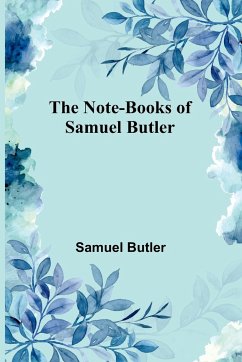 The Note-Books of Samuel Butler - Butler, Samuel