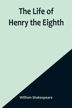 The Life of Henry the Eighth - Shakespeare, William