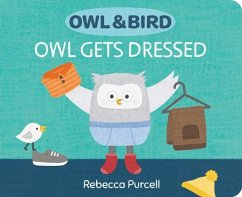 Owl & Bird: Owl Gets Dressed - Purcell, Rebecca