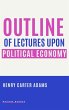 OUTLINE OF LECTURES UPON POLITICAL... - Bild 1