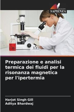 Preparazione e analisi termica dei fluidi per la risonanza magnetica per l'ipertermia - Gill, Harjot Singh;Bhardwaj, Aditya