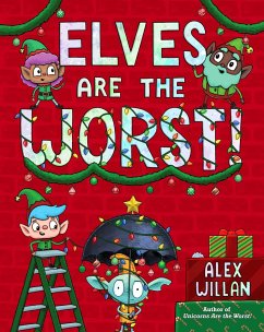 Elves Are the Worst! - Willan, Alex