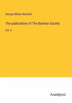 The publications of The Barleian Society - Marshall, George William