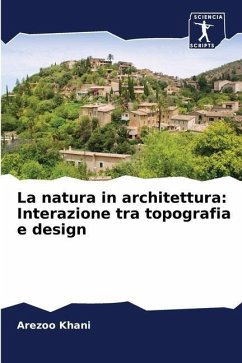 La natura in architettura: Interazione tra topografia e design - Khani, Arezoo